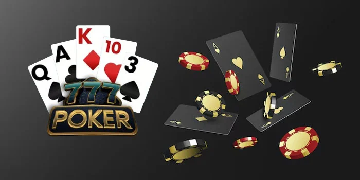 777 Poker – Cobalah Bermain di Casino Poker Terbaik 2K24