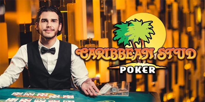 Caribbean Stud Poker – Permainan Poker dengan Jackpot Progresif