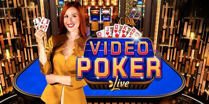 Live Video Poker – Permainan Klasik Terbaik Dengan Teknologi Modern