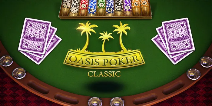 Oasis Poker Classic – Menyelami Dunia Poker Penuh Keterampilan