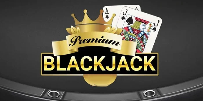 Premium Blackjack – Poker Terbaik Dengan Kemenangan Besar