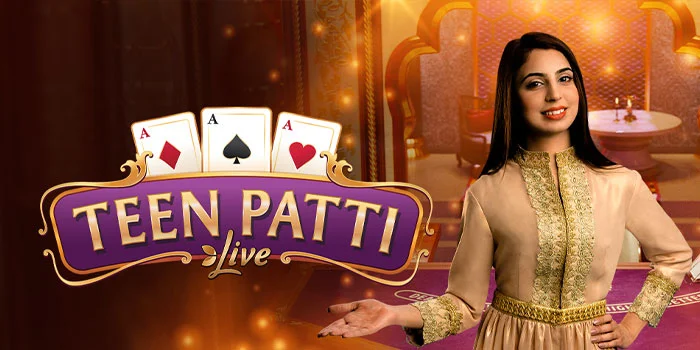 Teen Patti Live – Permainan Poker Online yang Paling Populer di India