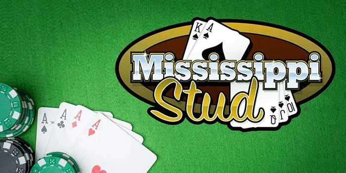 Mississippi Stud – Menemukan Hiburan & Keuntungan dalam Satu Permainan